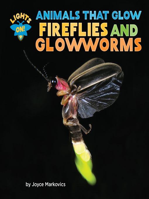 Title details for Fireflies and Glowworms by Joyce Markovics - Available